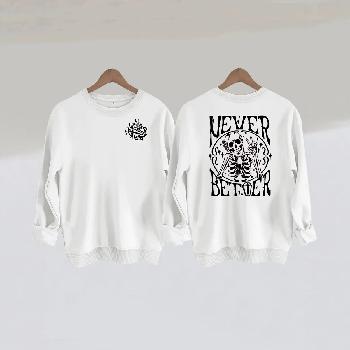 Never Better Skeleton Print Sweatshirt