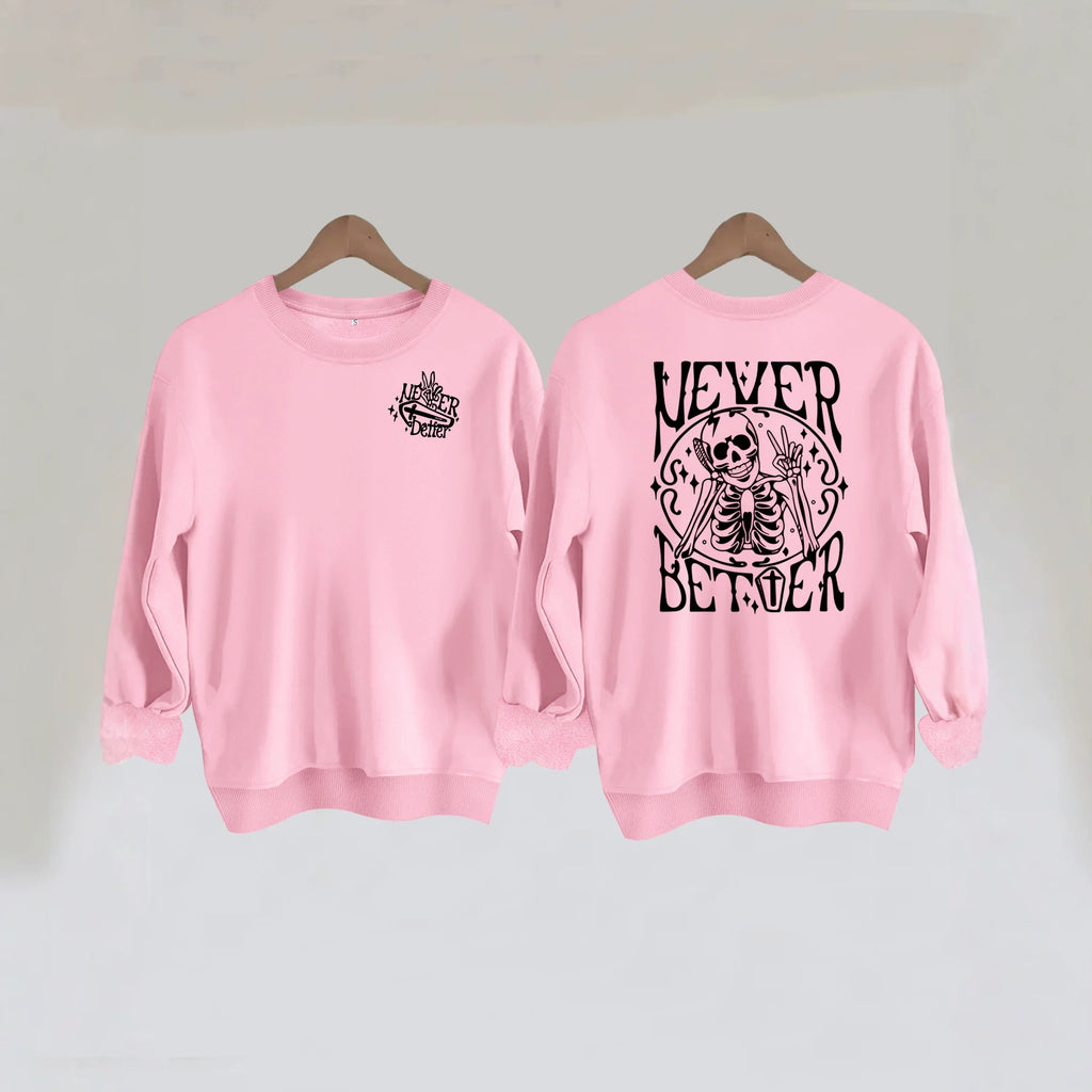 Never Better Skeleton Print Sweatshirt