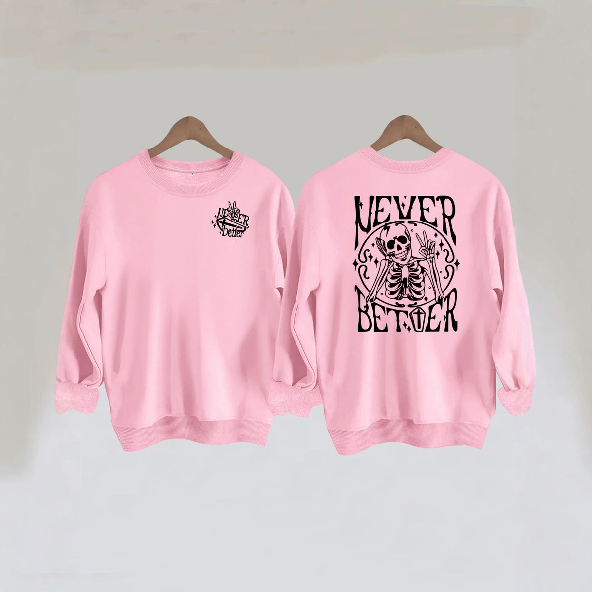 Never Better Skeleton Print Sweatshirt
