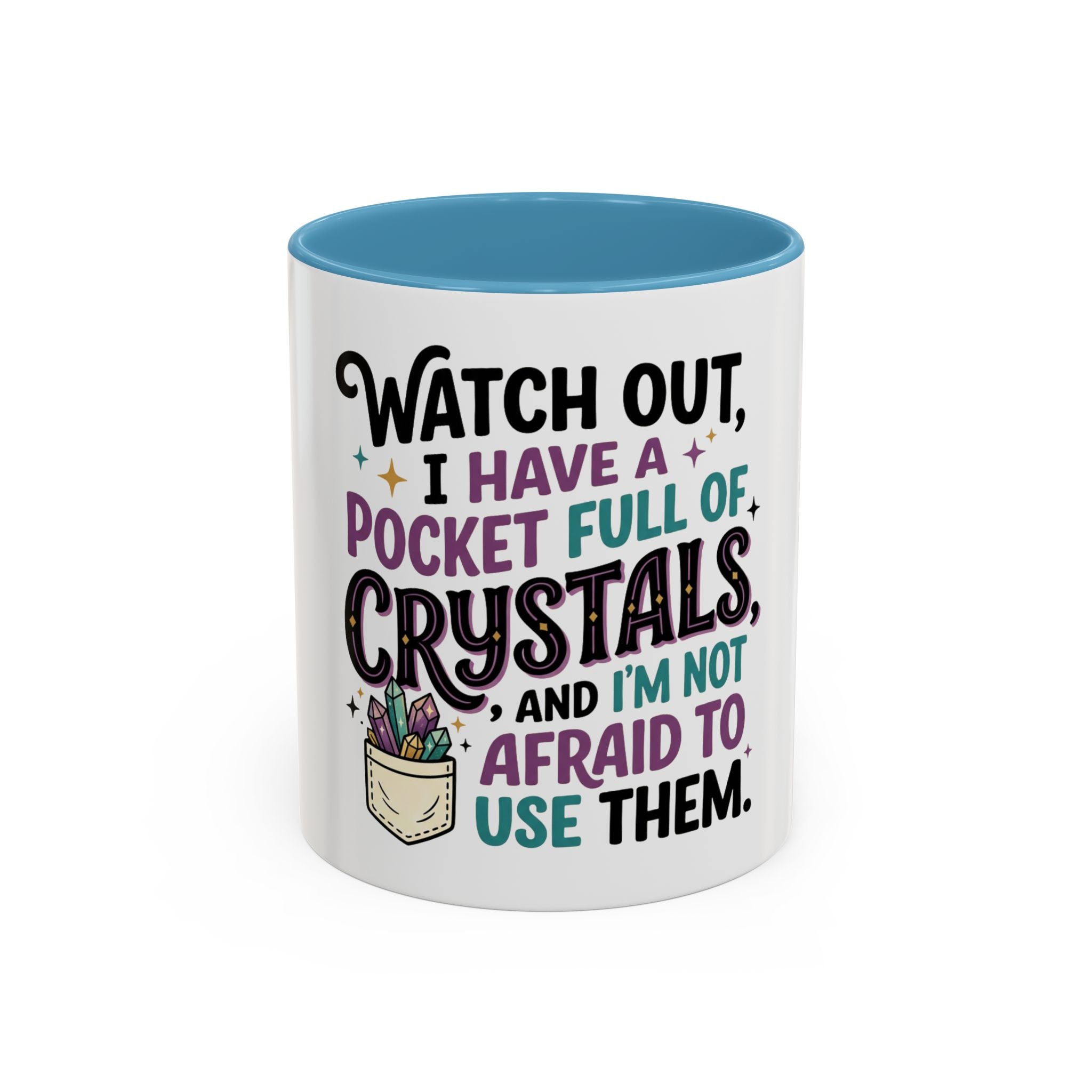 Crystal Lover Coffee Mug - "Watch Out, I Have a Pocket Full of Crystals" Accent Mug