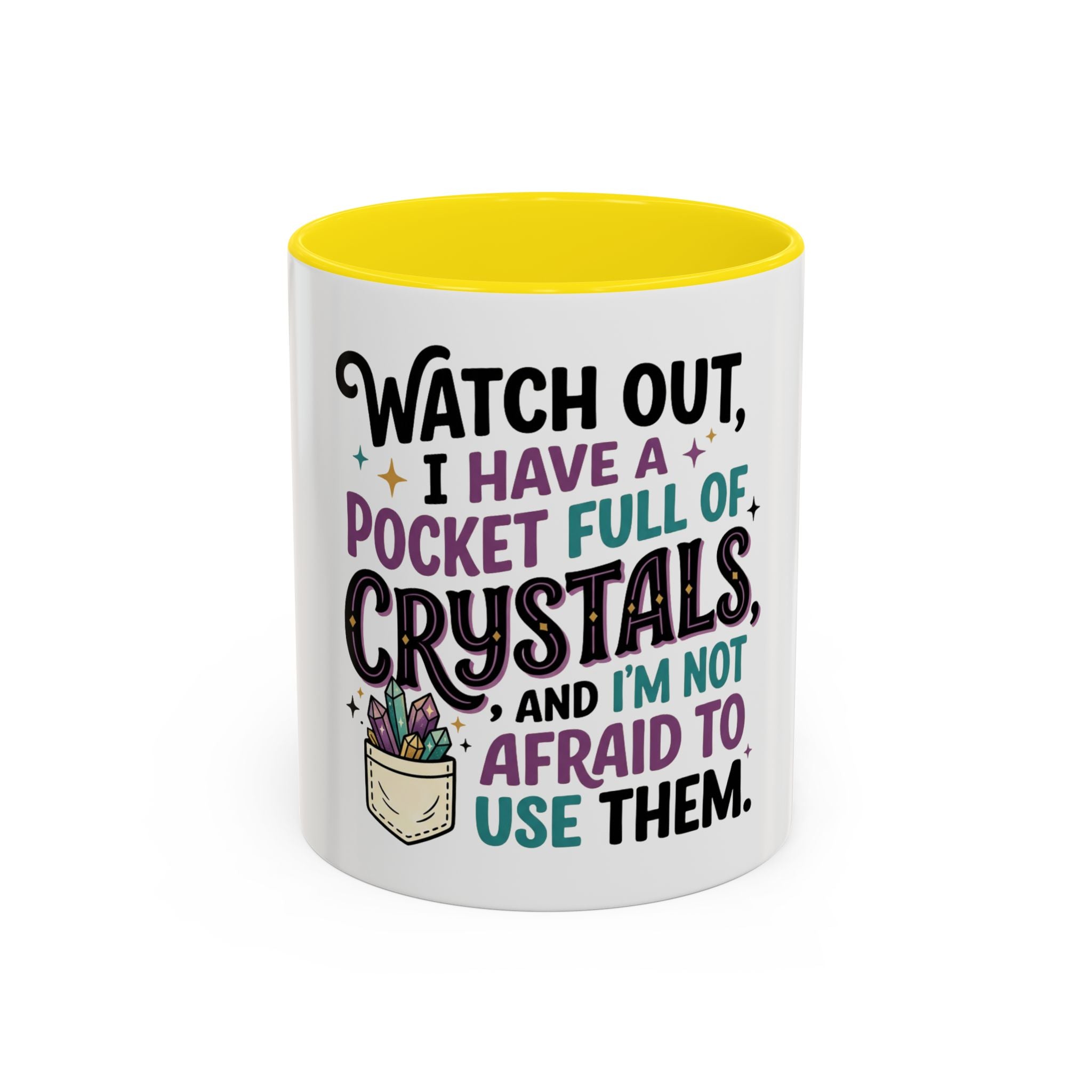 Crystal Lover Coffee Mug - "Watch Out, I Have a Pocket Full of Crystals" Accent Mug