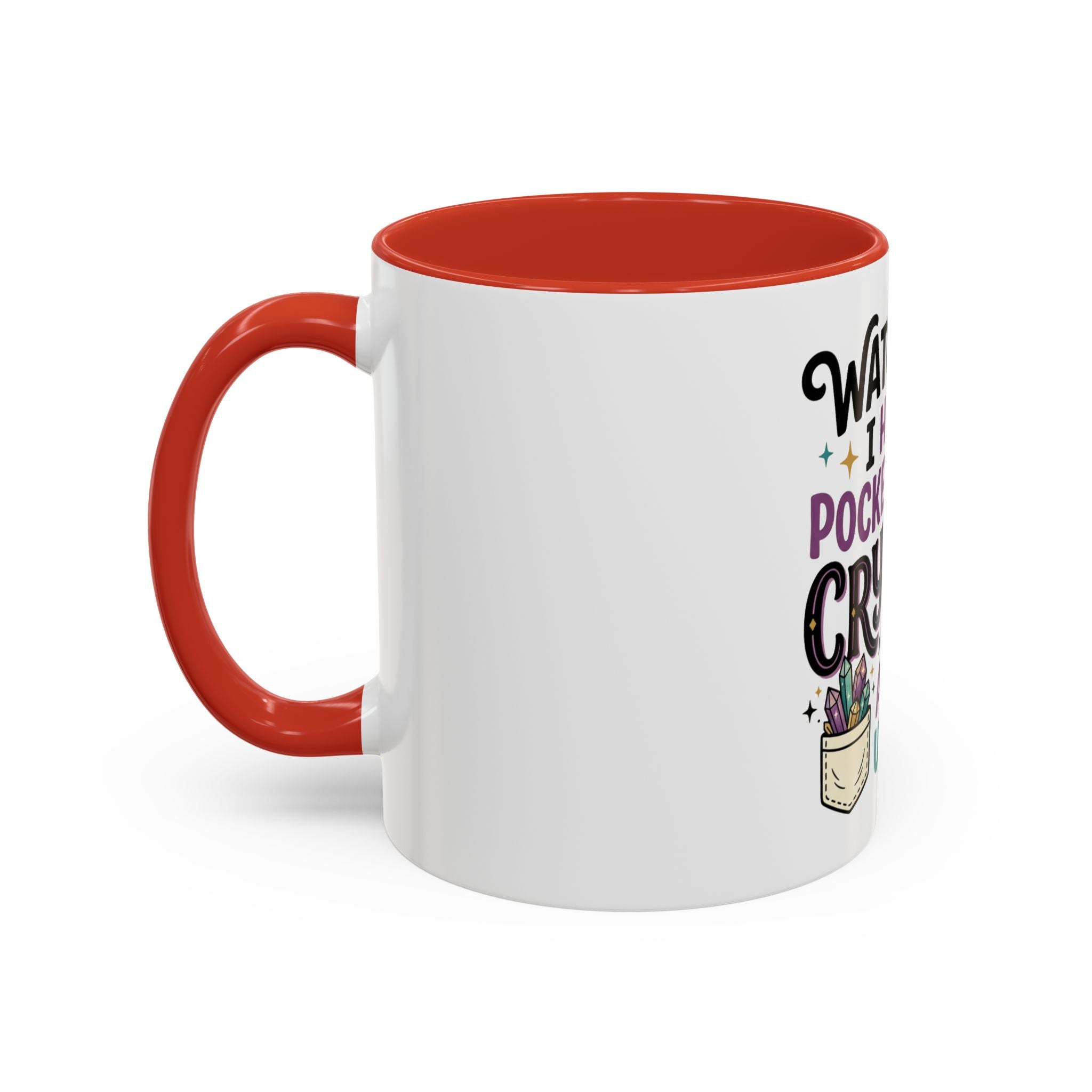 Crystal Lover Coffee Mug - "Watch Out, I Have a Pocket Full of Crystals" Accent Mug