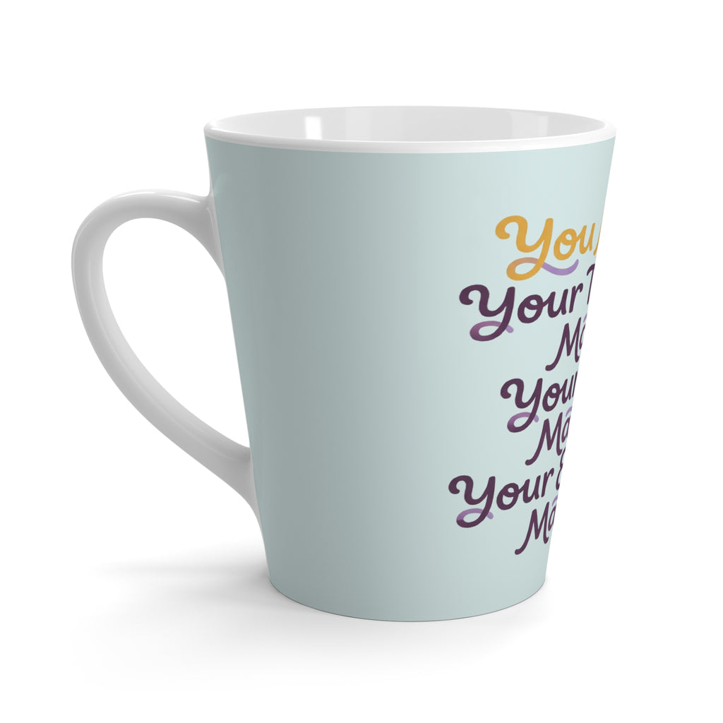 Latte Mug — "You Matter" Inspirational Affirmation Coffee Cup