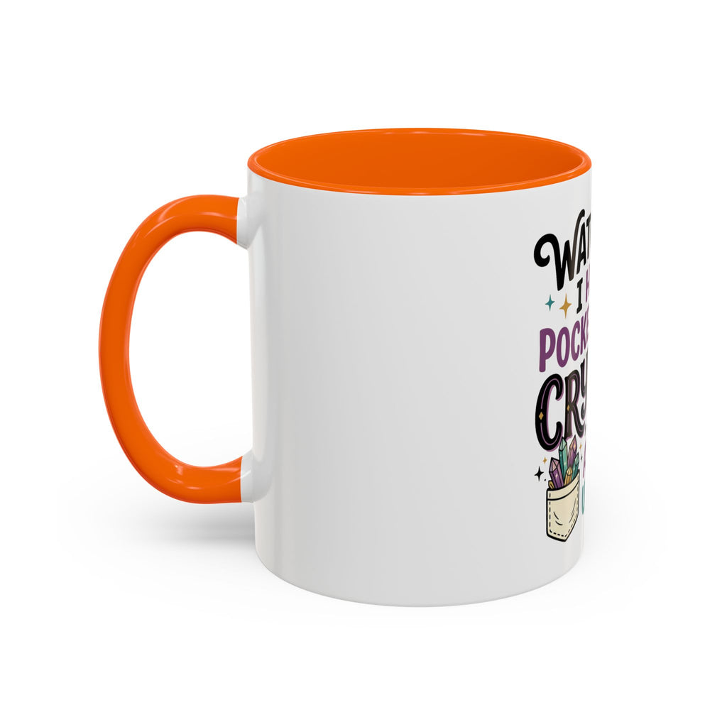 Crystal Lover Coffee Mug - "Watch Out, I Have a Pocket Full of Crystals" Accent Mug