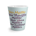 Latte Mug — "You Matter" Inspirational Affirmation Coffee Cup