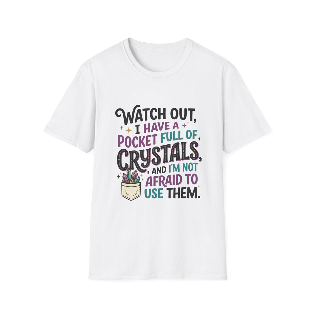 Crystal Lover T-Shirt — "Watch Out, I Have a Pocket Full of Crystals" Graphic Tee