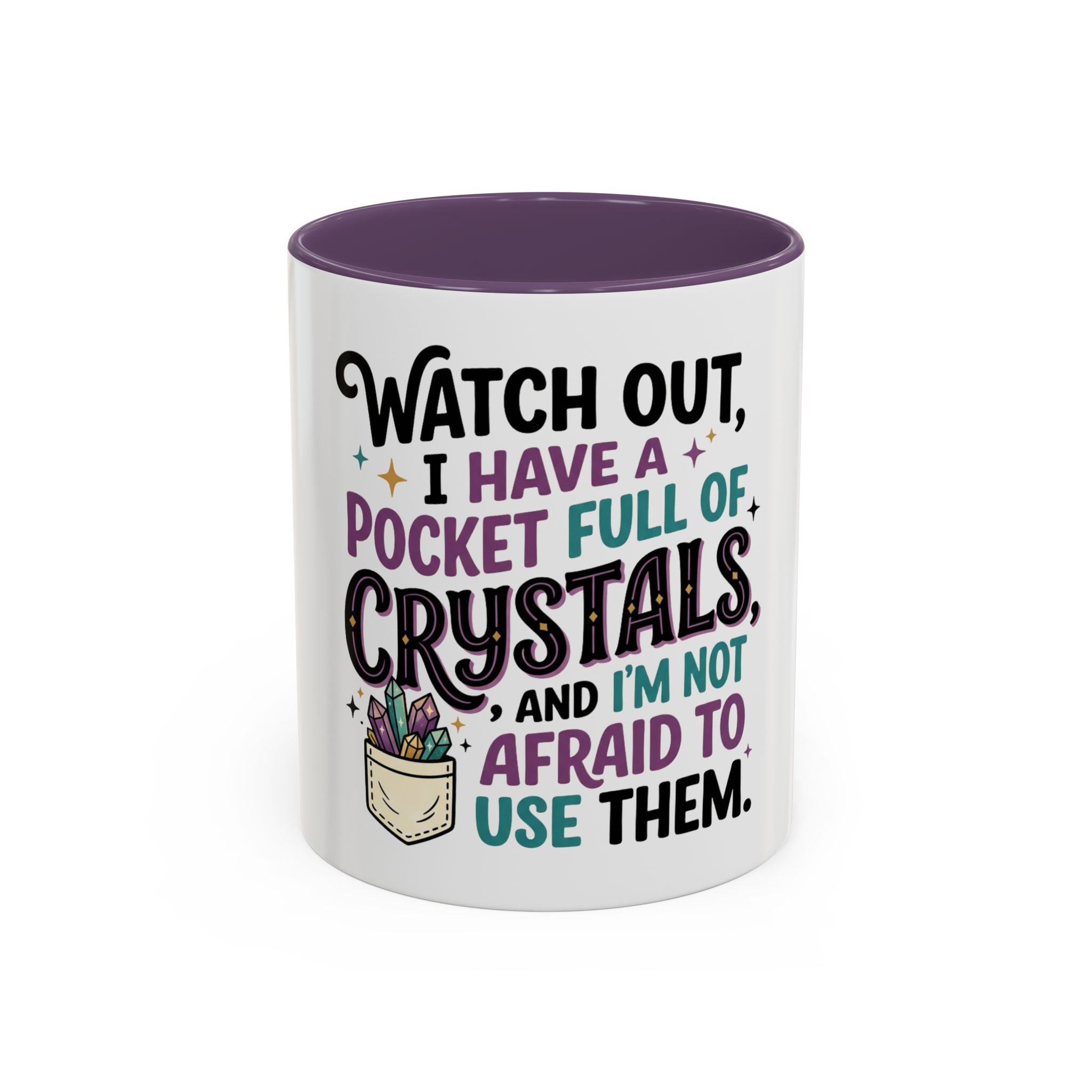 Crystal Lover Coffee Mug - "Watch Out, I Have a Pocket Full of Crystals" Accent Mug
