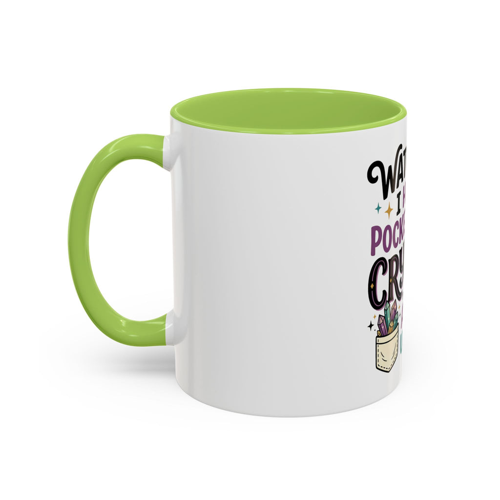 Crystal Lover Coffee Mug - "Watch Out, I Have a Pocket Full of Crystals" Accent Mug