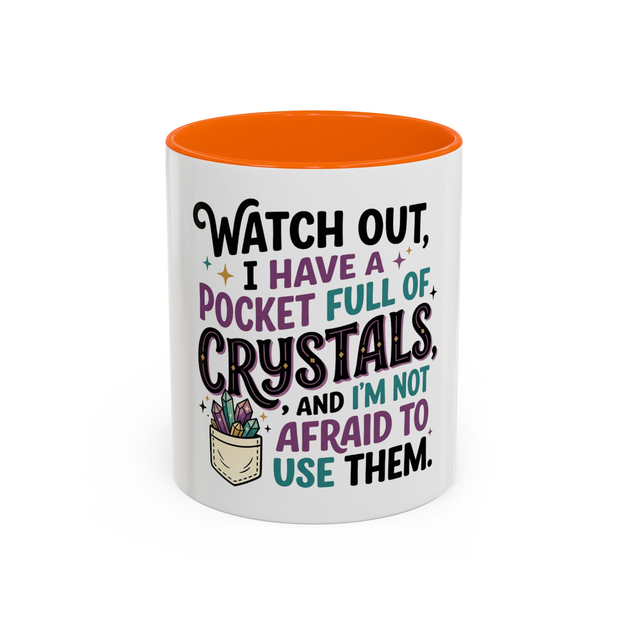 Crystal Lover Coffee Mug - "Watch Out, I Have a Pocket Full of Crystals" Accent Mug