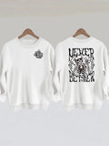 Never Better Skeleton Print Sweatshirt