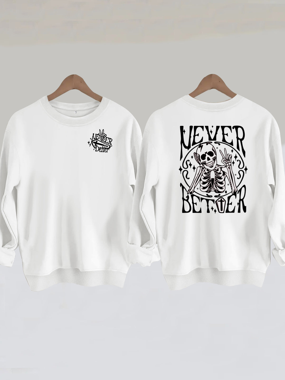 Never Better Skeleton Print Sweatshirt