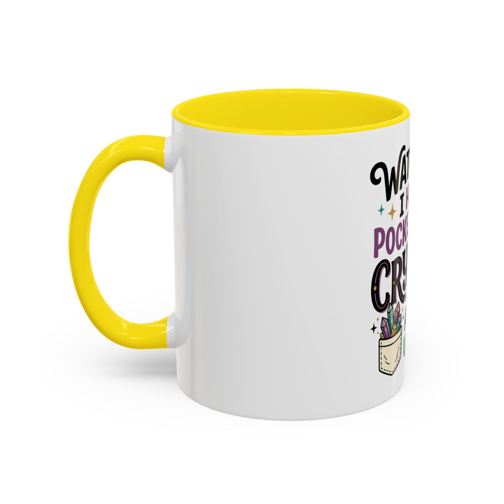 Crystal Lover Coffee Mug - "Watch Out, I Have a Pocket Full of Crystals" Accent Mug
