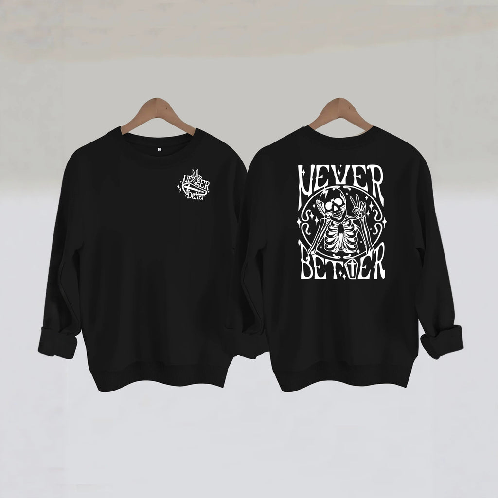 Never Better Skeleton Print Sweatshirt