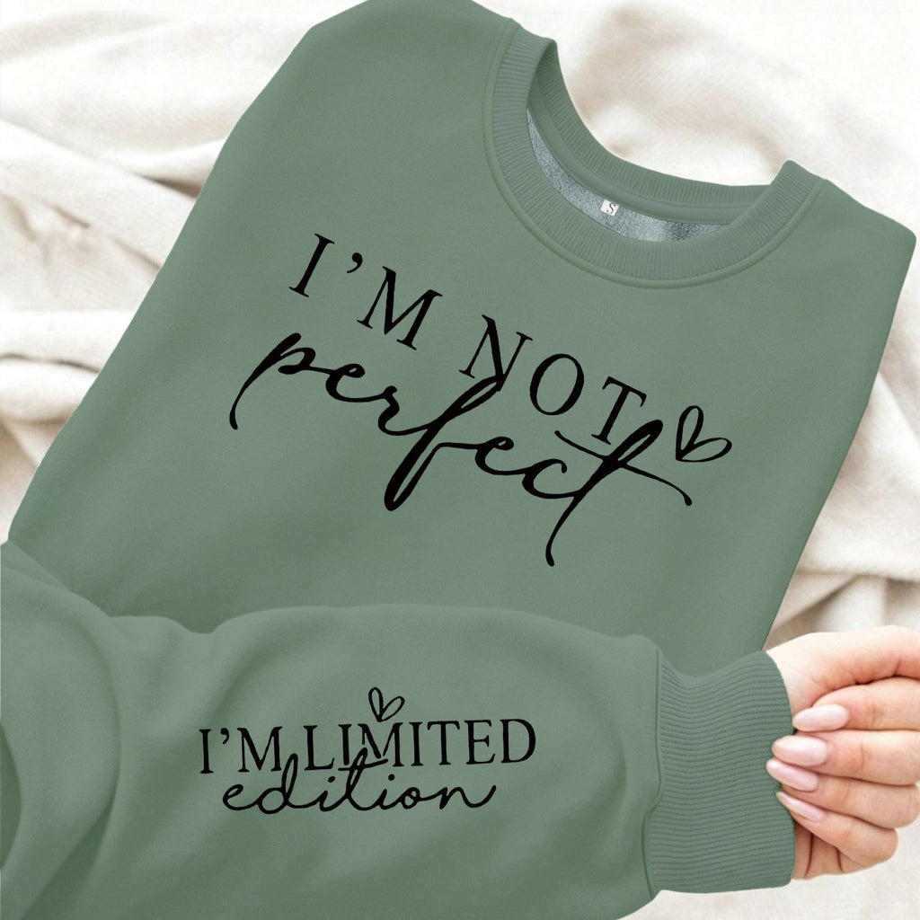 I'm Not Perfect, I'm Limited Edition Sweatshirt