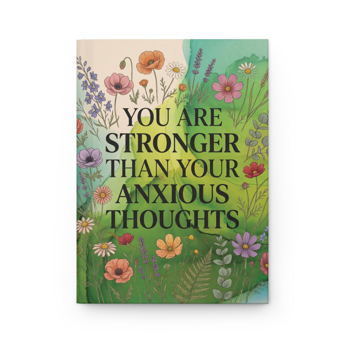 You Are Stronger Than Your Anxious Thoughts Floral Hardcover Journal