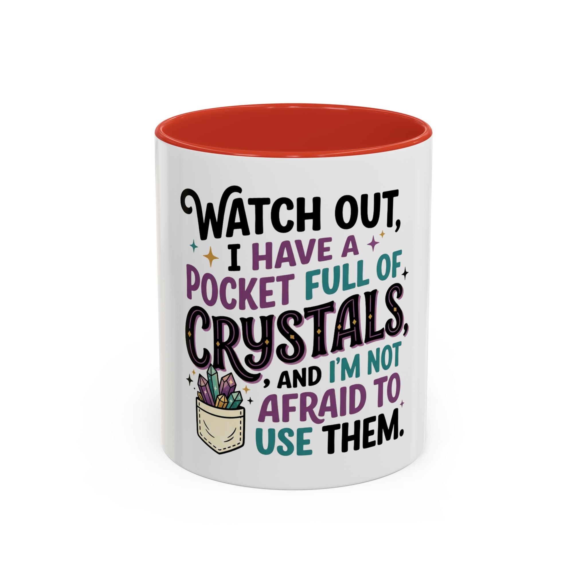 Crystal Lover Coffee Mug - "Watch Out, I Have a Pocket Full of Crystals" Accent Mug