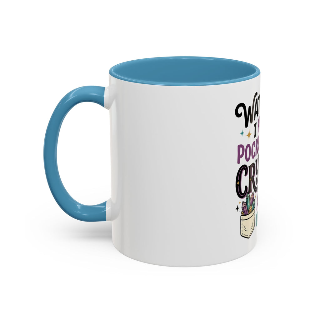 Crystal Lover Coffee Mug - "Watch Out, I Have a Pocket Full of Crystals" Accent Mug