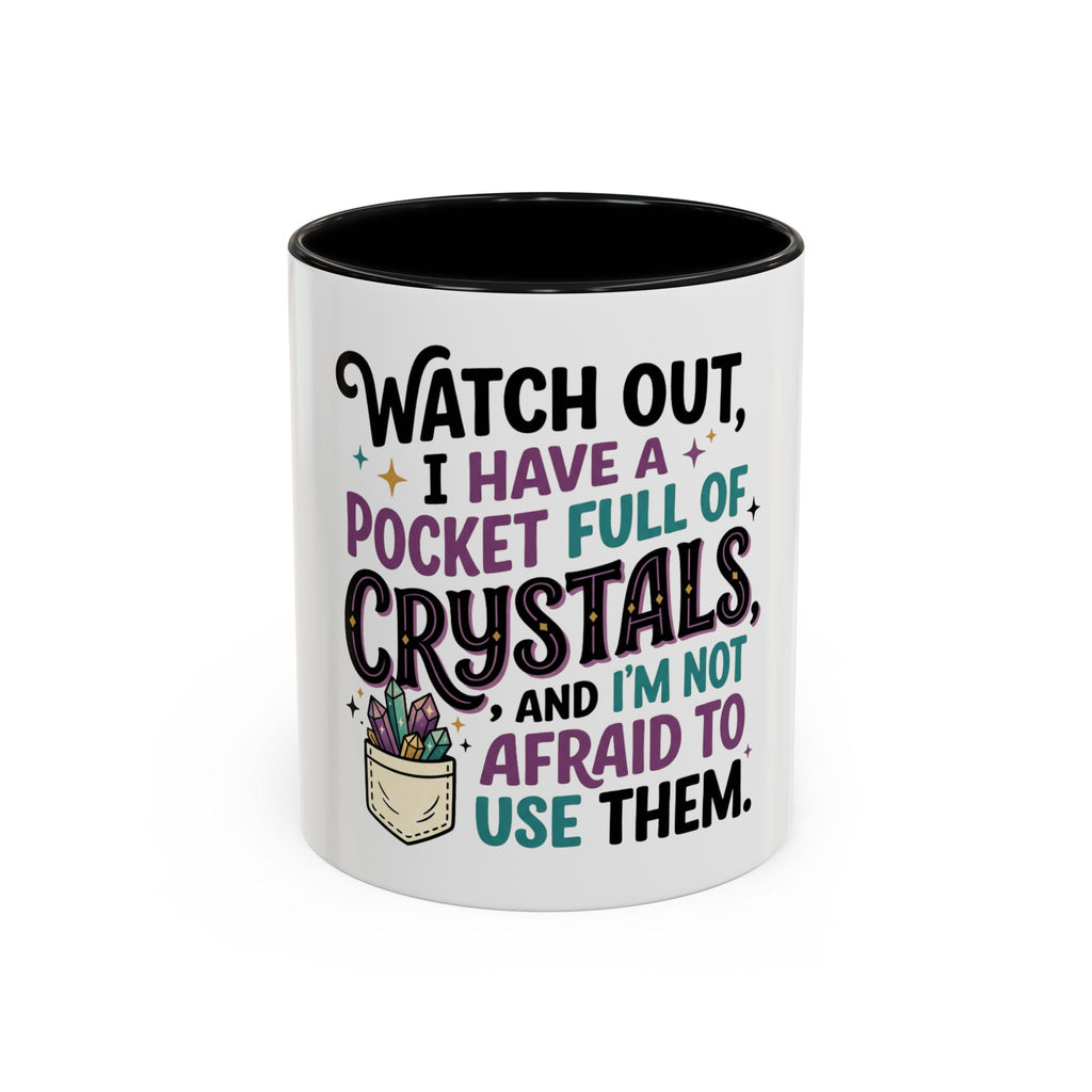 Crystal Lover Coffee Mug - "Watch Out, I Have a Pocket Full of Crystals" Accent Mug