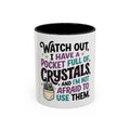 Crystal Lover Coffee Mug - "Watch Out, I Have a Pocket Full of Crystals" Accent Mug