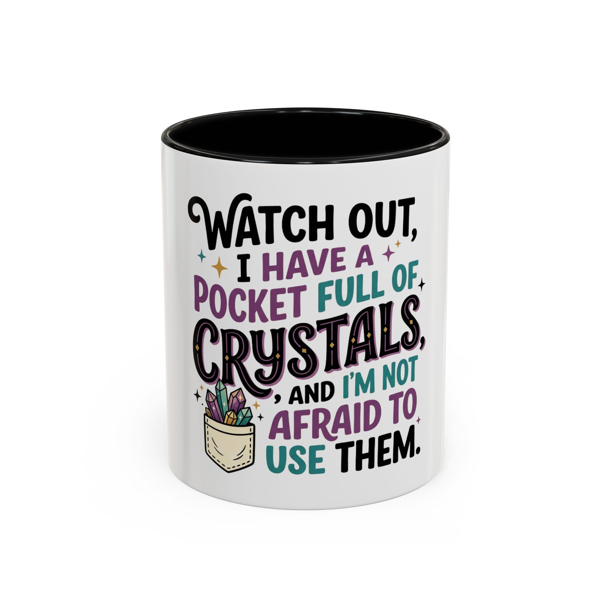 Crystal Lover Coffee Mug - "Watch Out, I Have a Pocket Full of Crystals" Accent Mug
