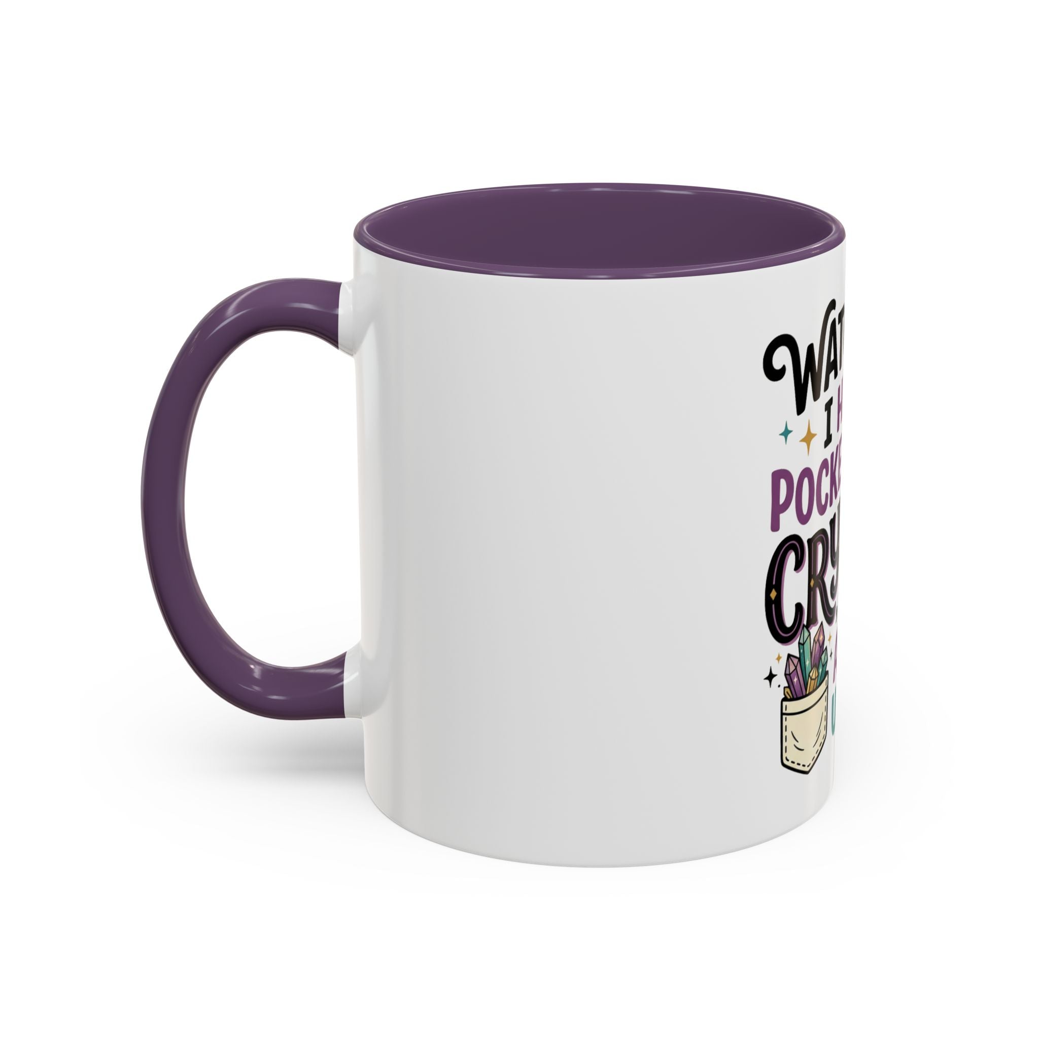 Crystal Lover Coffee Mug - "Watch Out, I Have a Pocket Full of Crystals" Accent Mug
