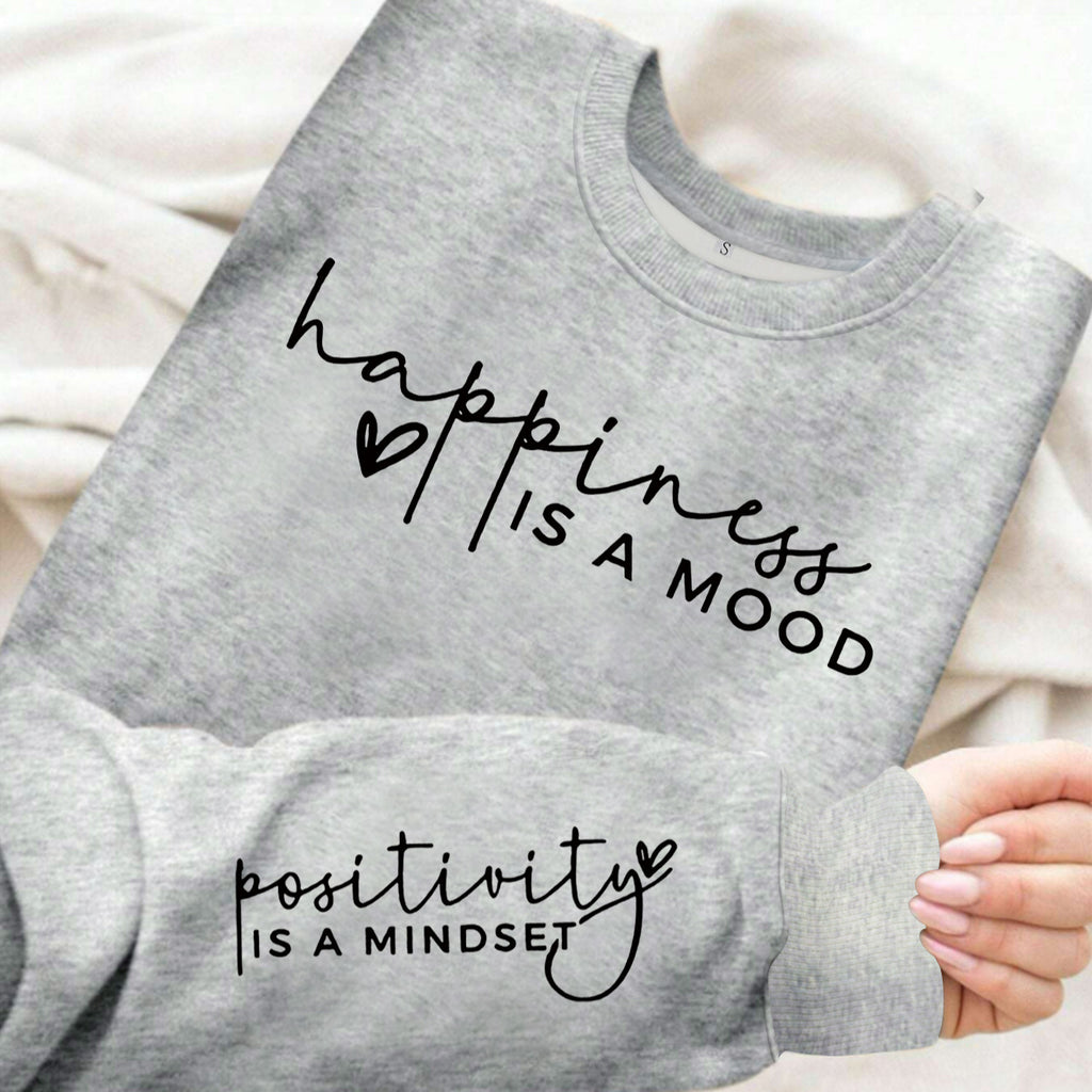 Happiness Is a Mood, Positivity Is a Mindset Fleece Sweatshirt