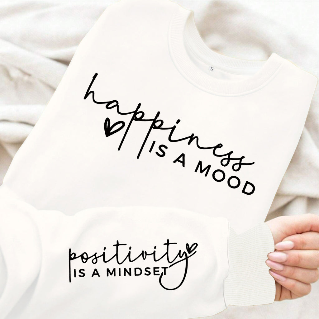 Happiness Is a Mood, Positivity Is a Mindset Fleece Sweatshirt