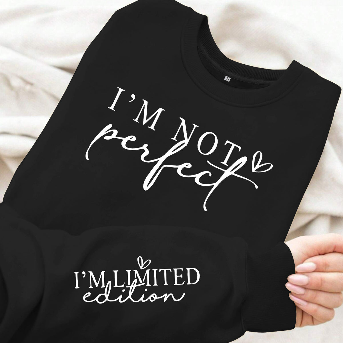 I'm Not Perfect, I'm Limited Edition Sweatshirt